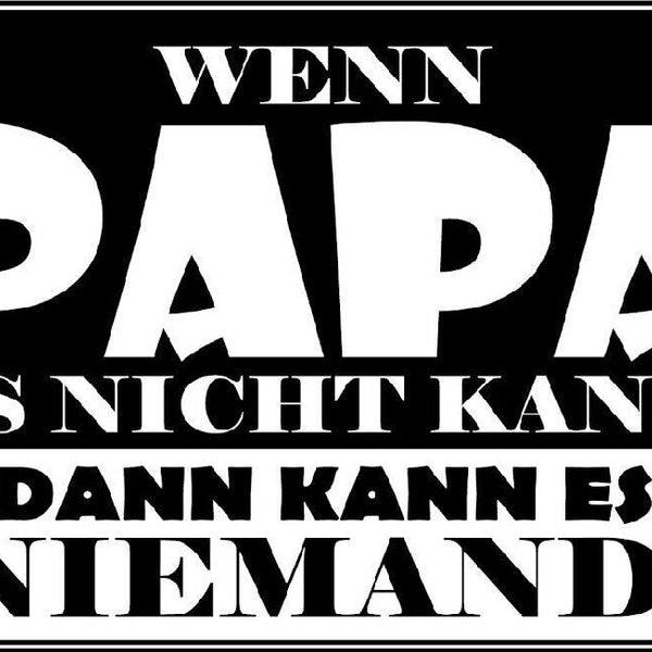Nostalgie spruch schild wenn papa es nicht kann dann kann es niemand 20x30
