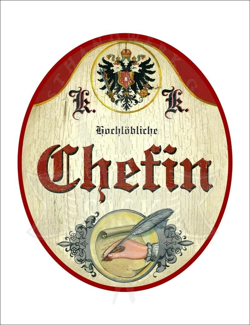 KuK Nostalgie Holzschild - Hochlöbliche Chefin - Hand Feder Papier TH