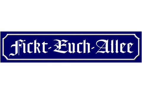 Schild Fickt Euch Allee Schimpfen Fluchen Ort Straße Platz 46 x 10 Blech od.Holz