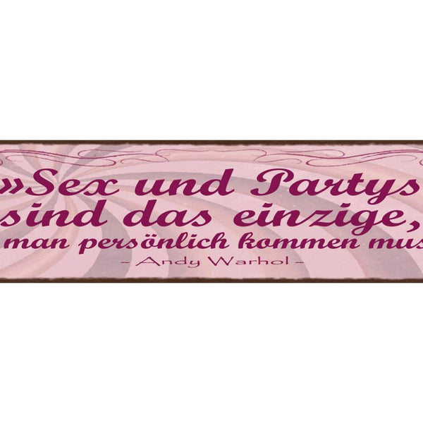 Schild sex & partys sind das einzige wo man persönlich kommen muss warhol 46x10