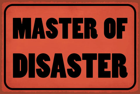Schild Master of Disaster Krisen Katastrophe 12x18 / 20x30 / 30x40 Blech od.Holz