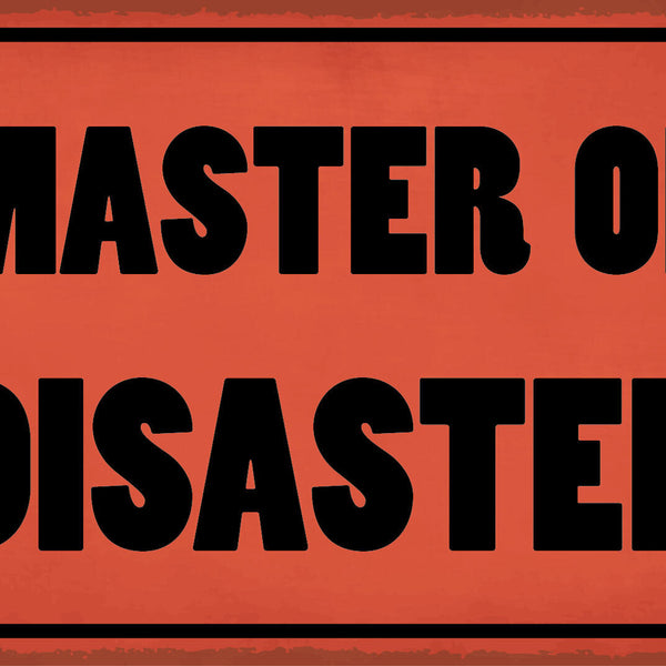 Schild Master of Disaster Krisen Katastrophe 12x18 / 20x30 / 30x40 Blech od.Holz