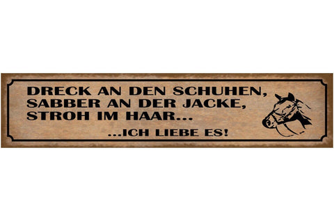 Schild dreck an den schuhen sabber an der jacke stroh im haar ich liebe es pferd
