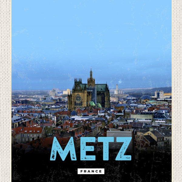 Schild Metz France Frankreich Kathedrale Stadt 12x18 20x30 30x40 Blech od. Holz