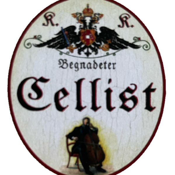 KuK Nostalgie Holzschild Begnadeter Cellist Cello Musiker Musik Schild
