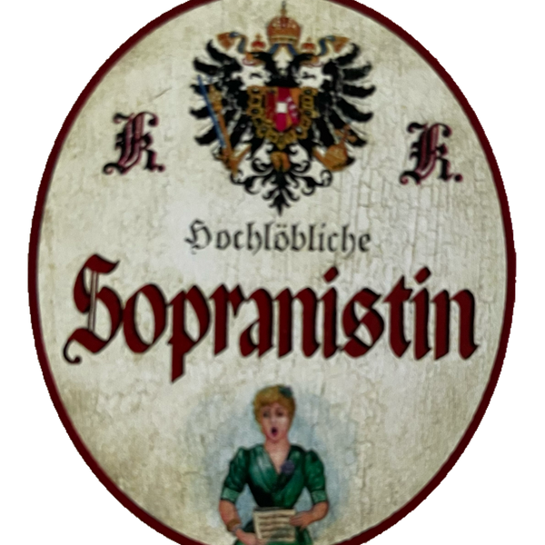 KuK Nostalgie Holzschild Hochlöbliche Sopranistin Sängerin Gesang Schild