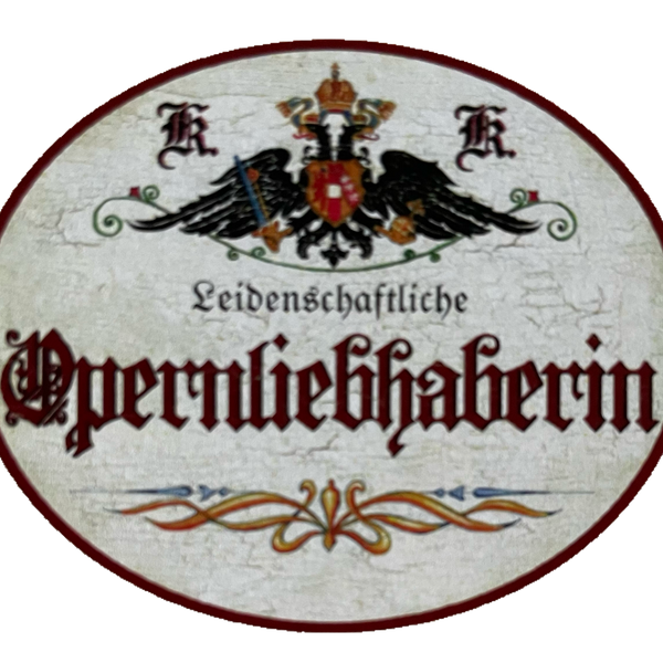 KuK Nostalgie Holzschild Leidenschaftliche Opernliebhaberin Oper Fan Schild