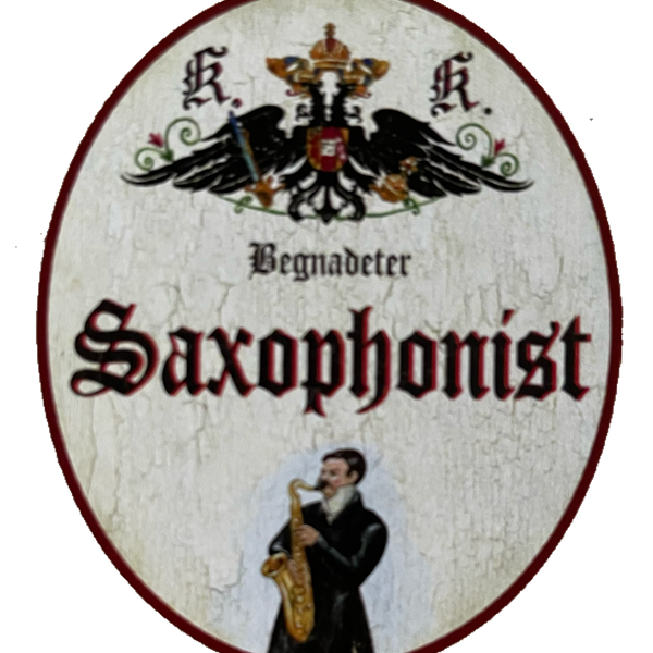 KuK Nostalgie Holzschild Begnadeter Saxophonist Saxophon Blasinstrument Schild