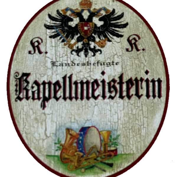 KuK Nostalgie Holzschild Landesbefugte Kapellmeisterin Musik Leiterin Schild