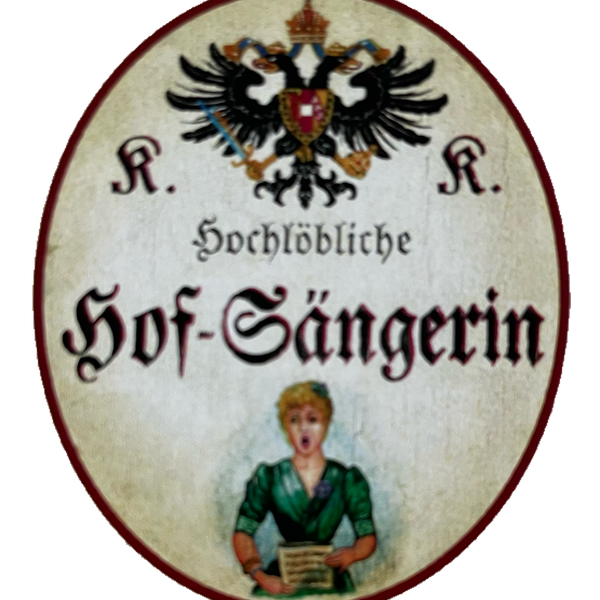 KuK Nostalgie Holzschild Hochlöbliche Hof-Sängerin Gesang Singen Sänger Schild