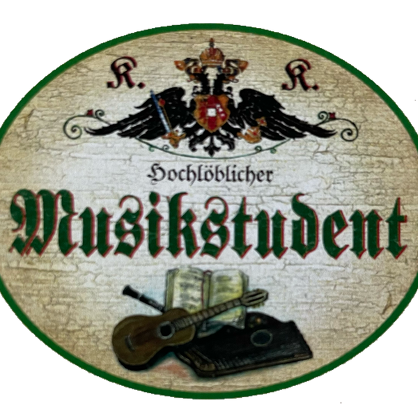 KuK Nostalgie Holzschild Hochlöblicher Musikstudent Musiker Student Musik Schild