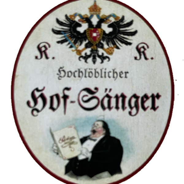 KuK Nostalgie Holzschild Hochlöblicher Hof-Sänger Gesang Singen Sänger Schild