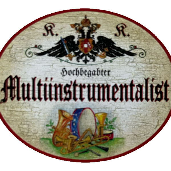 KuK Nostalgie Holzschild Hochbegabter Multiinstrumentalist Musiker Schild
