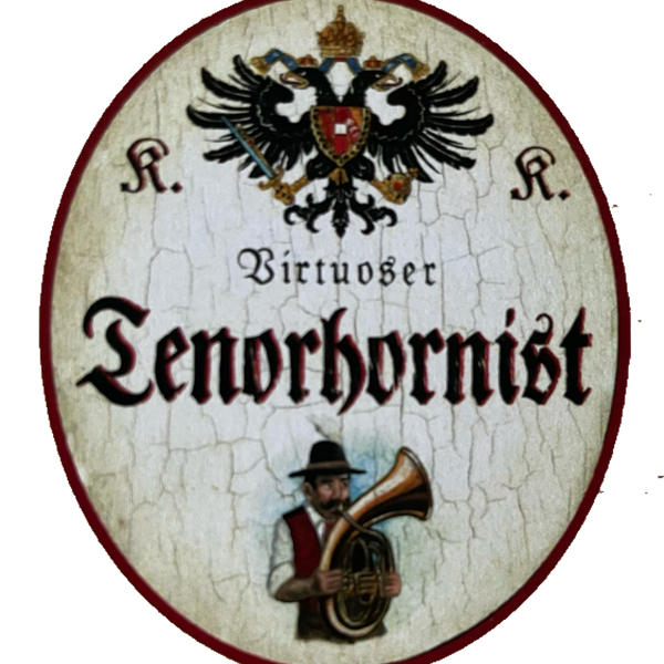 KuK Nostalgie Holzschild Virtuoser Tenorhornist Blasinstrument Musiker Schild