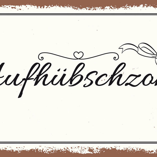 Schild Spruch Aufhübschzone JW