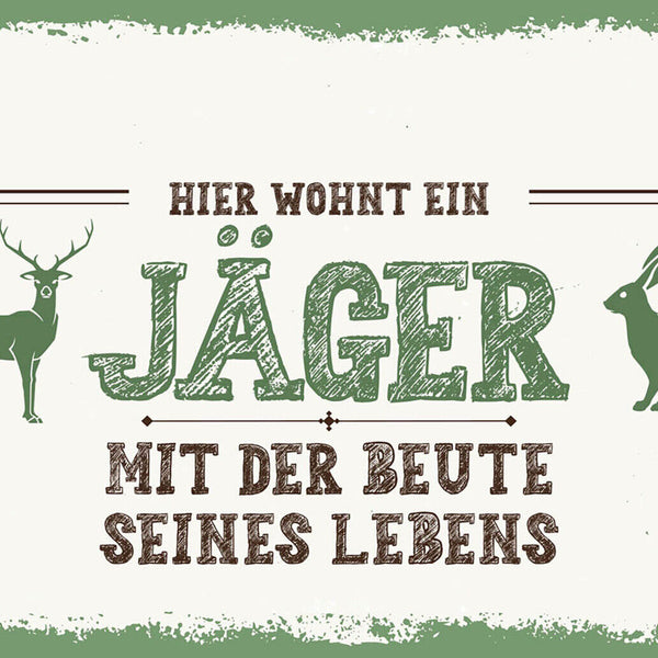 Schild Spruch Hier wohnt ein Jäger mit der Beute seines Lebens Liebe JW