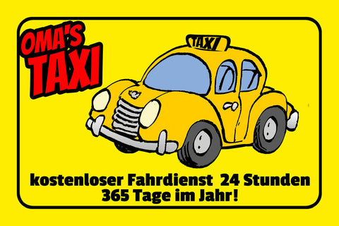 Schild Spruch Omas Taxi Kostenloser Fahrtdienst 365 Tage im Jahr Auto Comic JW
