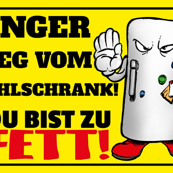 Schild Spruch Finger weg vom Kühlschrank Du bist zu fett Essen Comic JW
