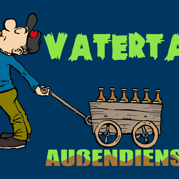 Schild Spruch Vatertag Außendienst Comic Alkohol JW