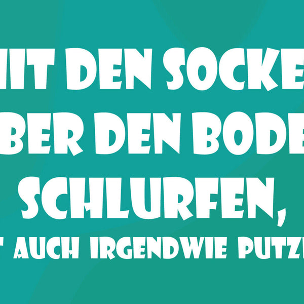 Schild Spruch Mit Socken über Boden schlurfen ist auch putzen JW