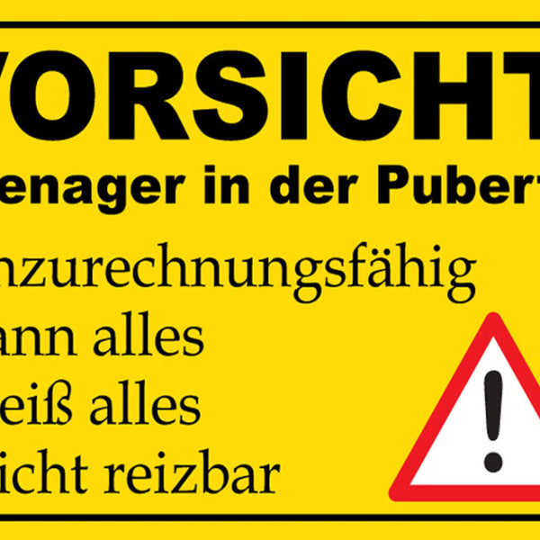 Schild Spruch Vorsicht Teenager in der Pubertät Kann alles Weiß alles leicht  JW