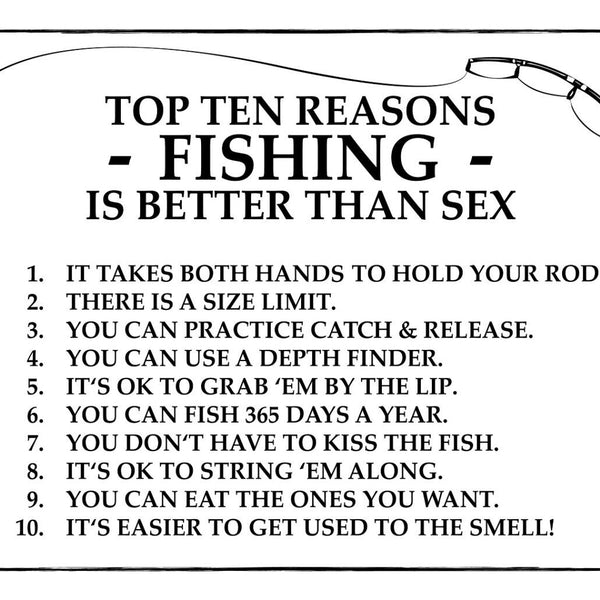 Schild Spruch Top ten reasons Fishing better than sex 10 Gründe warum Fischen JW