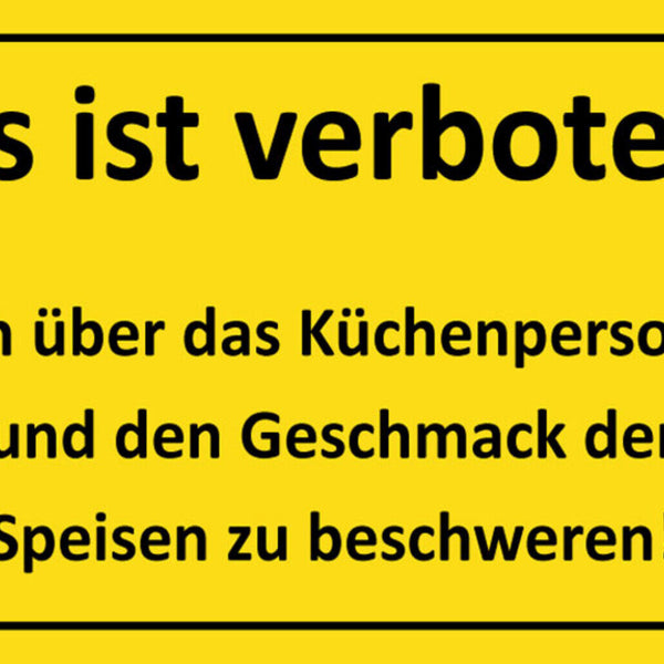 Schild Spruch Es ist verboten sich über Küchenpersonal zu beschweren Warnung JW