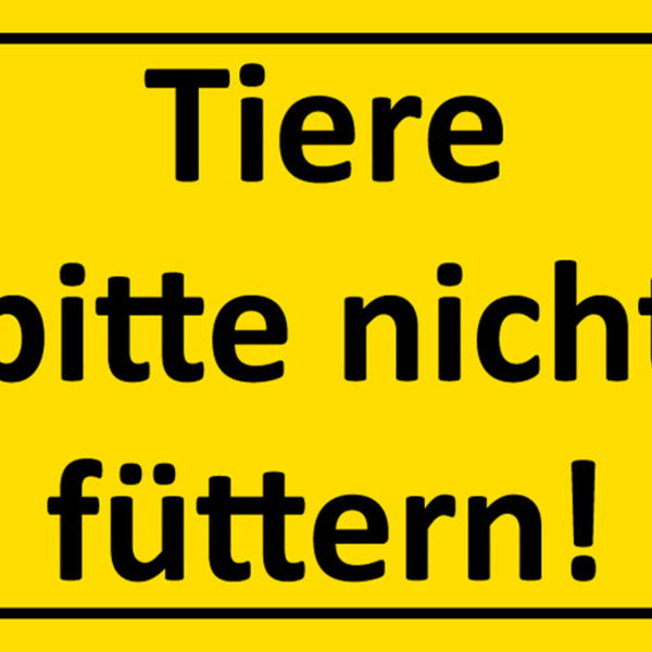 Schild Spruch Tiere bitte nicht füttern Warnung JW