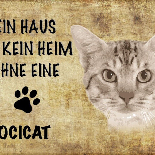 Schild Spruch Haus ist kein Heim ohne Ocicat Katze JW
