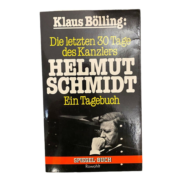 354 Klaus Bölling DIE LETZTEN 30 DREISSIG TAGE DES KANZLERS HELMUT SCHMIDT