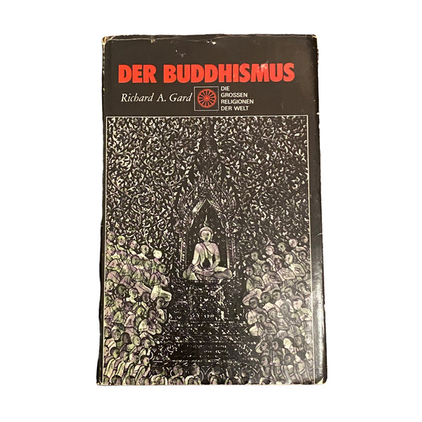 4532 Richard A. Gard DIE GROSSEN RELIGIONEN DER WELT. DER BUDDHISMUS. AUS DEM EN