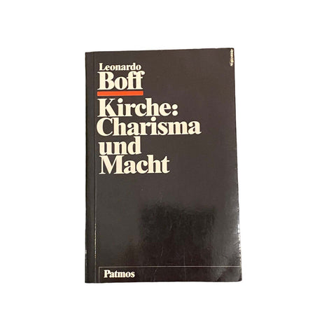 4525 Leonardo Boff KIRCHE: CHARISMA UND MACHT. STUDIEN ZU EIN STREITBAREN EKKLES