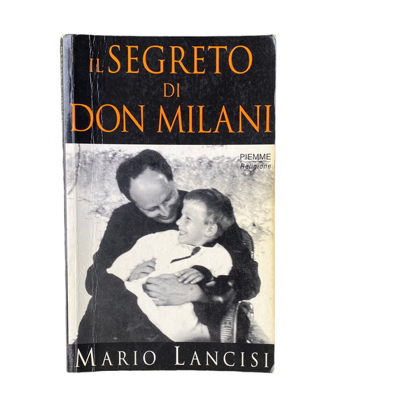 4465 Mario Lancisi IL SEGRETO DI DON MILANI +Abb. Edizioni Piemme Spa