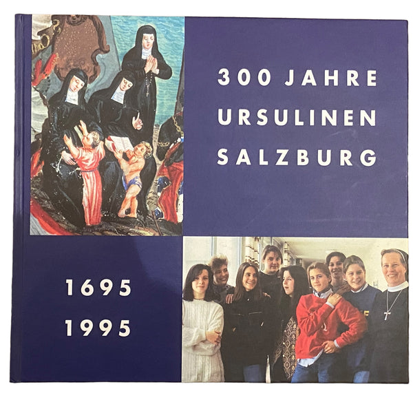 4131 Gunter Bittner (Red.) 300 JAHRE URSULINEN SALZBURG 1695 1995
