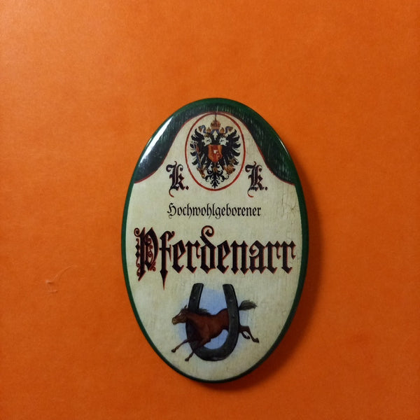 Nostalgie KuK Flaschenöffner Magnet Hochwohlgeborener Pferdenarr