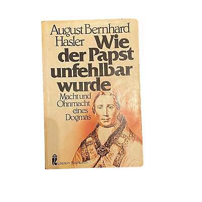 4898 Hasler WIE DER PAPST UNFEHLBAR WURDE: MACHT UND OHNMACHT EINES DOGMAS