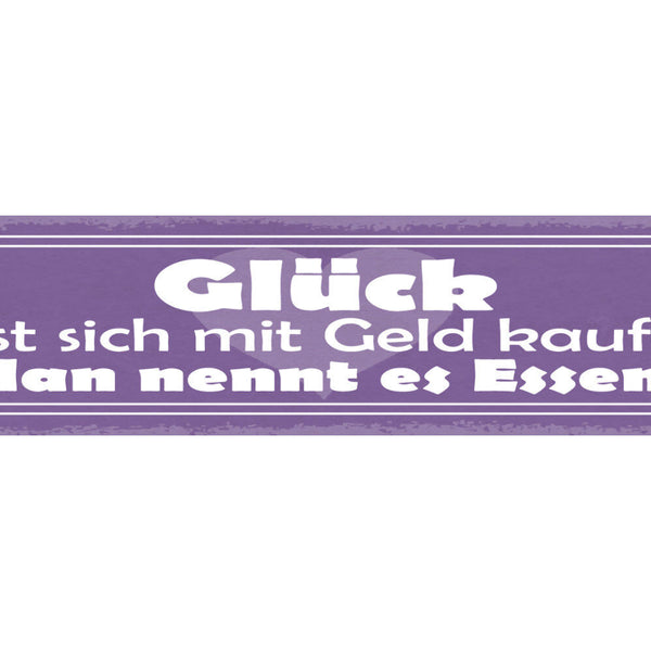 Schild Glück Lässt Sich Mit Geld Kaufen Es Nennt Sich Essen 46x10 Blech od. Holz
