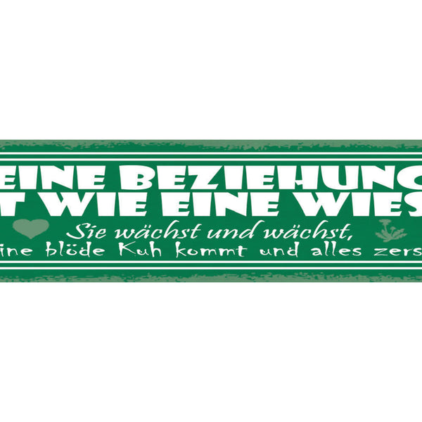 Schild Eine Beziehung Ist Wie Eine Wiese Sie Wächst Bis Blöde Kuh Kommt Zerstört
