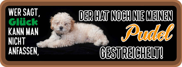 Schild Wer Sagt Glück Kann Man Nicht Anfassen Noch Nie Pudel Gestreichelt Hund