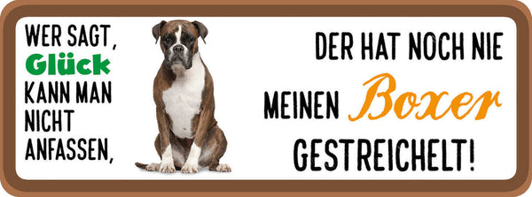Schild Wer Sagt Glück Kann Man Nicht Anfassen Nie Boxer Gestreichelt Hund 27x10