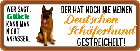 Schild Wer Sagt Glück Kann Man Nicht Anfassen Dt. Schäferhund Gestreichelt Hund