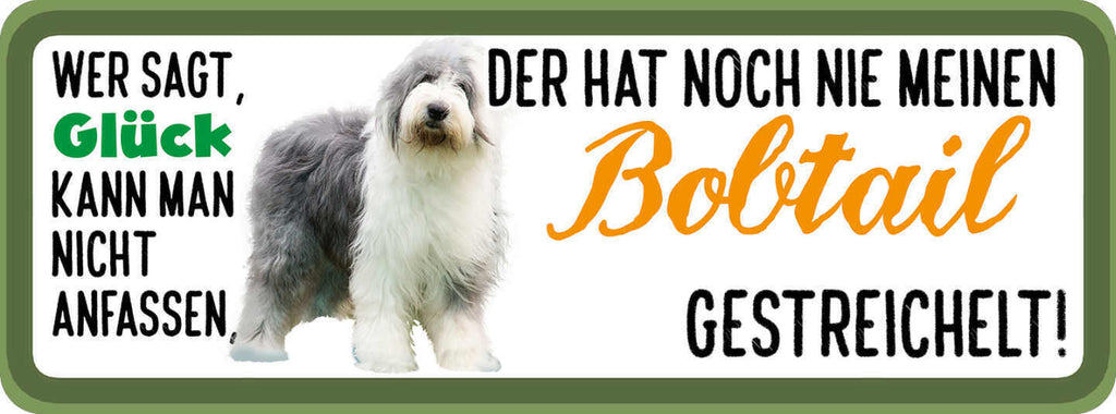 Schild Wer Sagt Glück Kann Man Nicht Anfassen Bobtail Gestreichelt Hund 27x10
