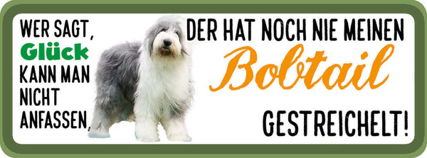 Schild Wer Sagt Glück Kann Man Nicht Anfassen Bobtail Gestreichelt Hund 27x10