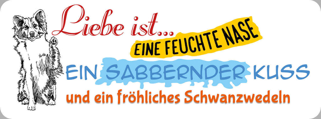 Schild Liebe Ist Eine Feuchte Nase Sabbernder Kuss Fröhliches Schwanzwedeln Hund