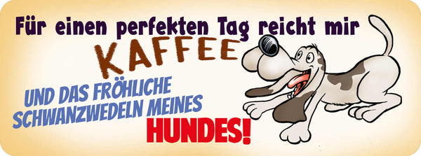 Schild Für Einen Perfekten Tag Reicht Mir Kaffee Fröhliches Schwanzwedeln Hund
