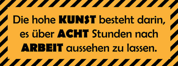 Schild Die Hohe Kunst Besteht Darin Es Über 8 Std Wie Arbeit Aussehen Zu Lassen