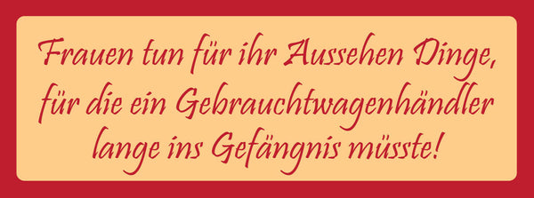 Schild Frauen Tun Für Ihr Aussehen Dinge Gebrauchtwagen Händler Ins Gefängnis