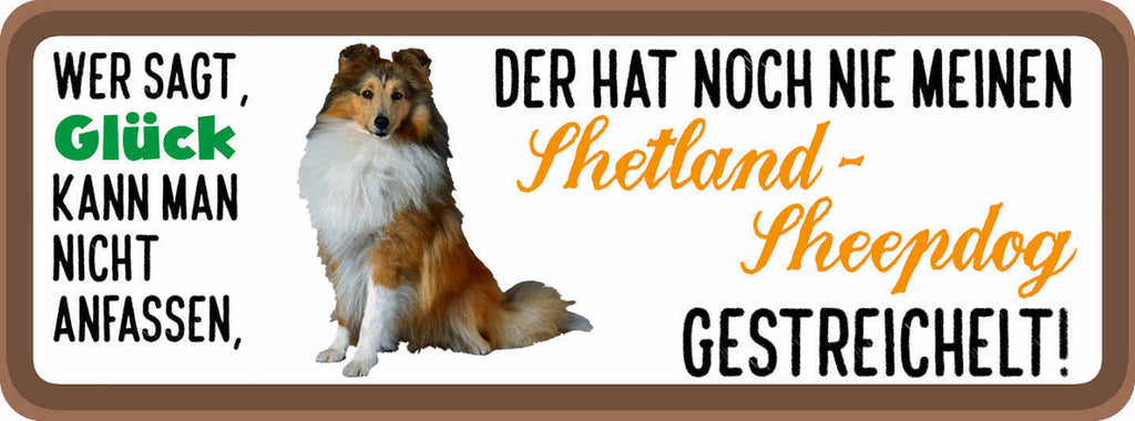 Schild Wer Sagt Glück Kann Nicht Anfassen Shetland Sheepdog Gestreichelt Hund