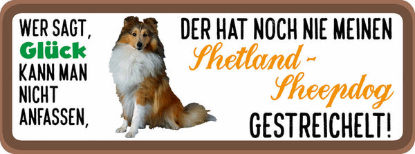 Schild Wer Sagt Glück Kann Nicht Anfassen Shetland Sheepdog Gestreichelt Hund