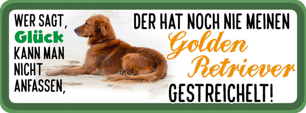 Schild Wer Sagt Glück Kann Man Nicht Anfassen Golden Retriever Gestreichelt Hund